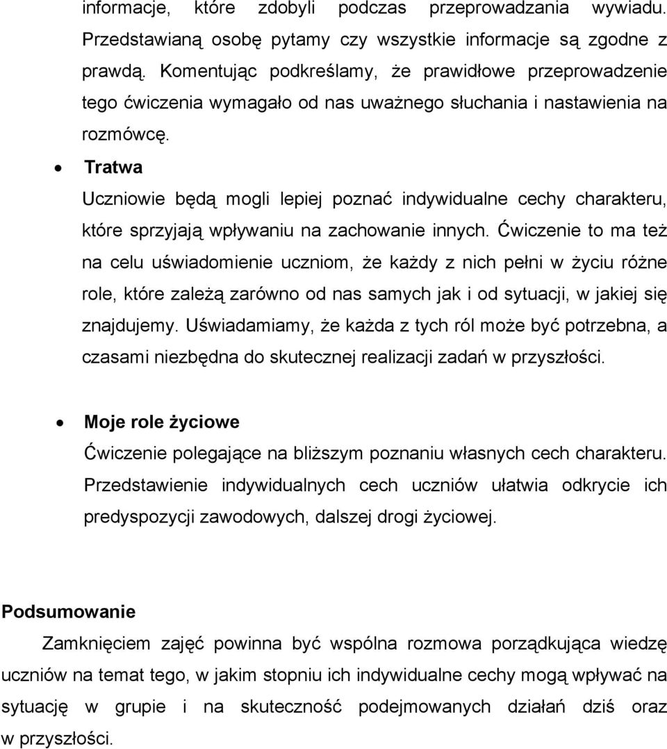 Tratwa Uczniowie będą mogli lepiej poznać indywidualne cechy charakteru, które sprzyjają wpływaniu na zachowanie innych.