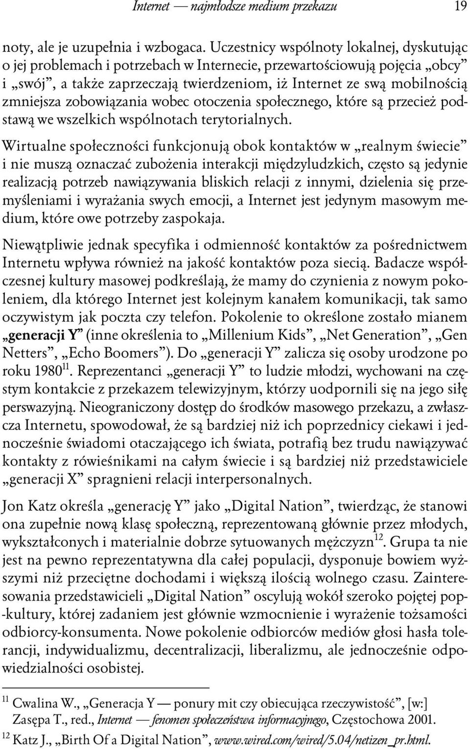 zobowiązania wobec otoczenia społecznego, które są przecież podstawą we wszelkich wspólnotach terytorialnych.