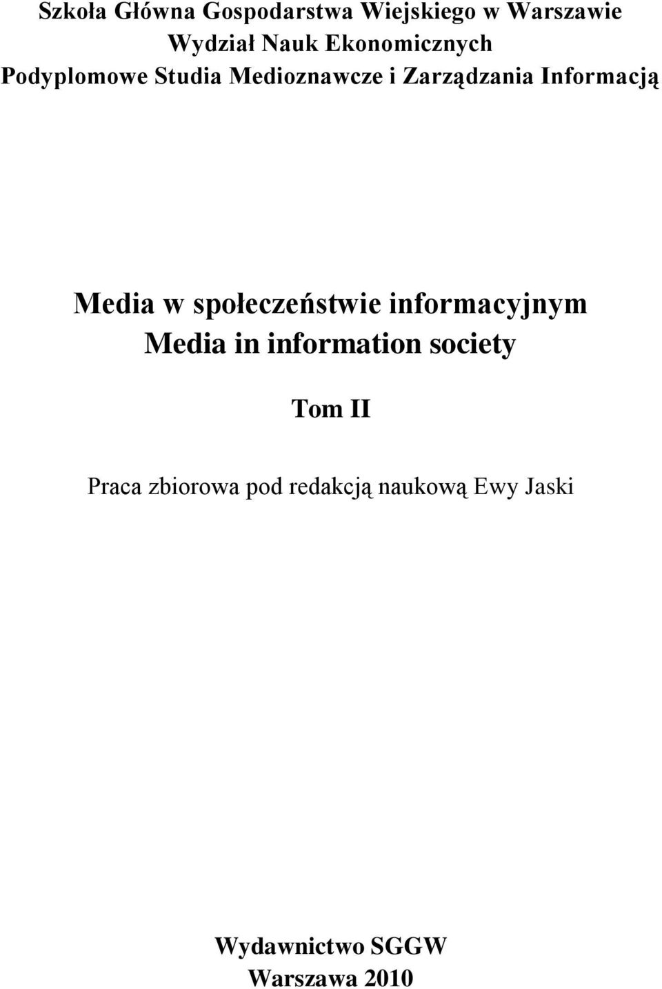 Media w społeczeństwie informacyjnym Media in information society Tom