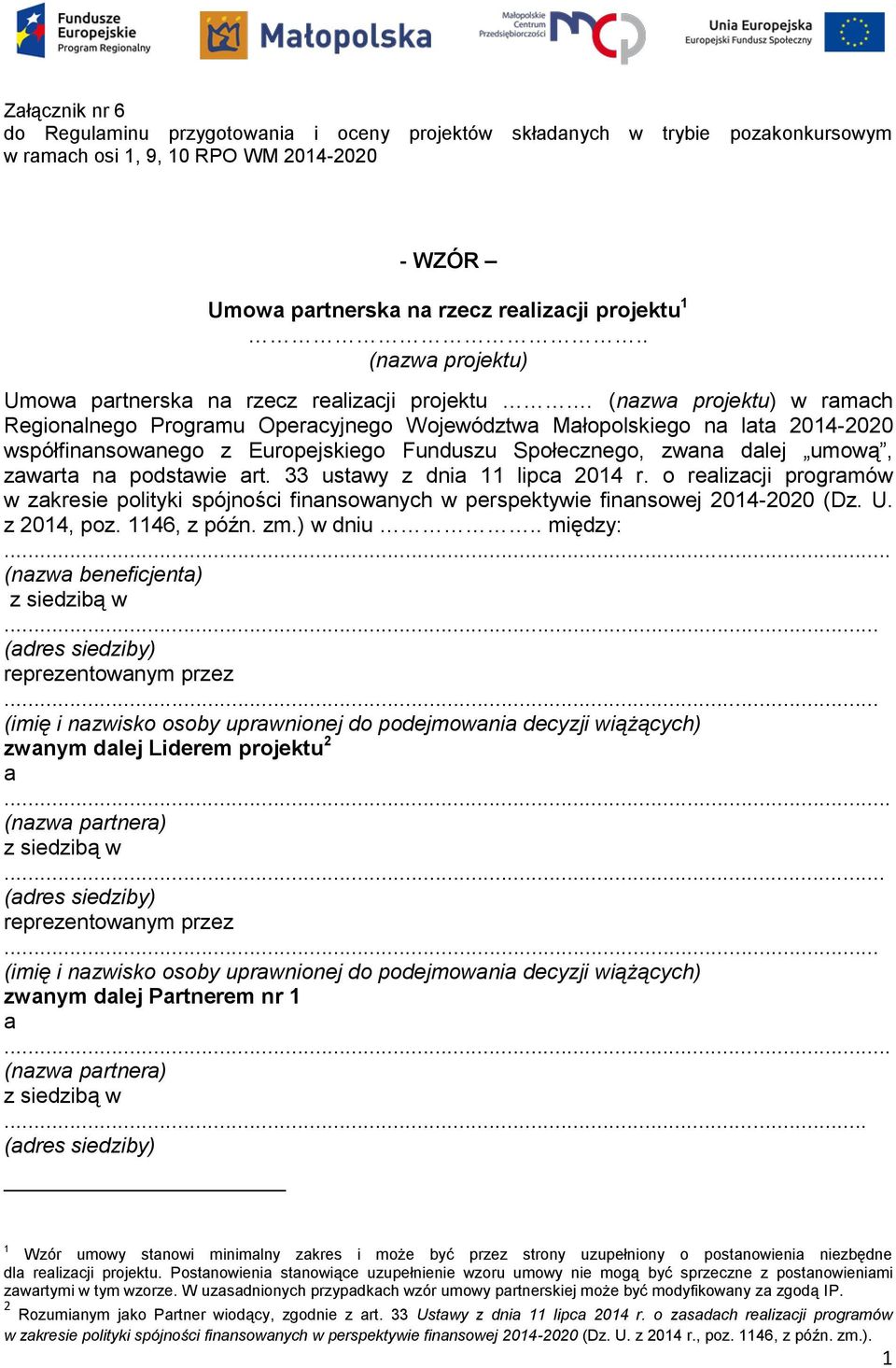 (nazwa projektu) w ramach Regionalnego Programu Operacyjnego Województwa Małopolskiego na lata 2014-2020 współfinansowanego z Europejskiego Funduszu Społecznego, zwana dalej umową, zawarta na