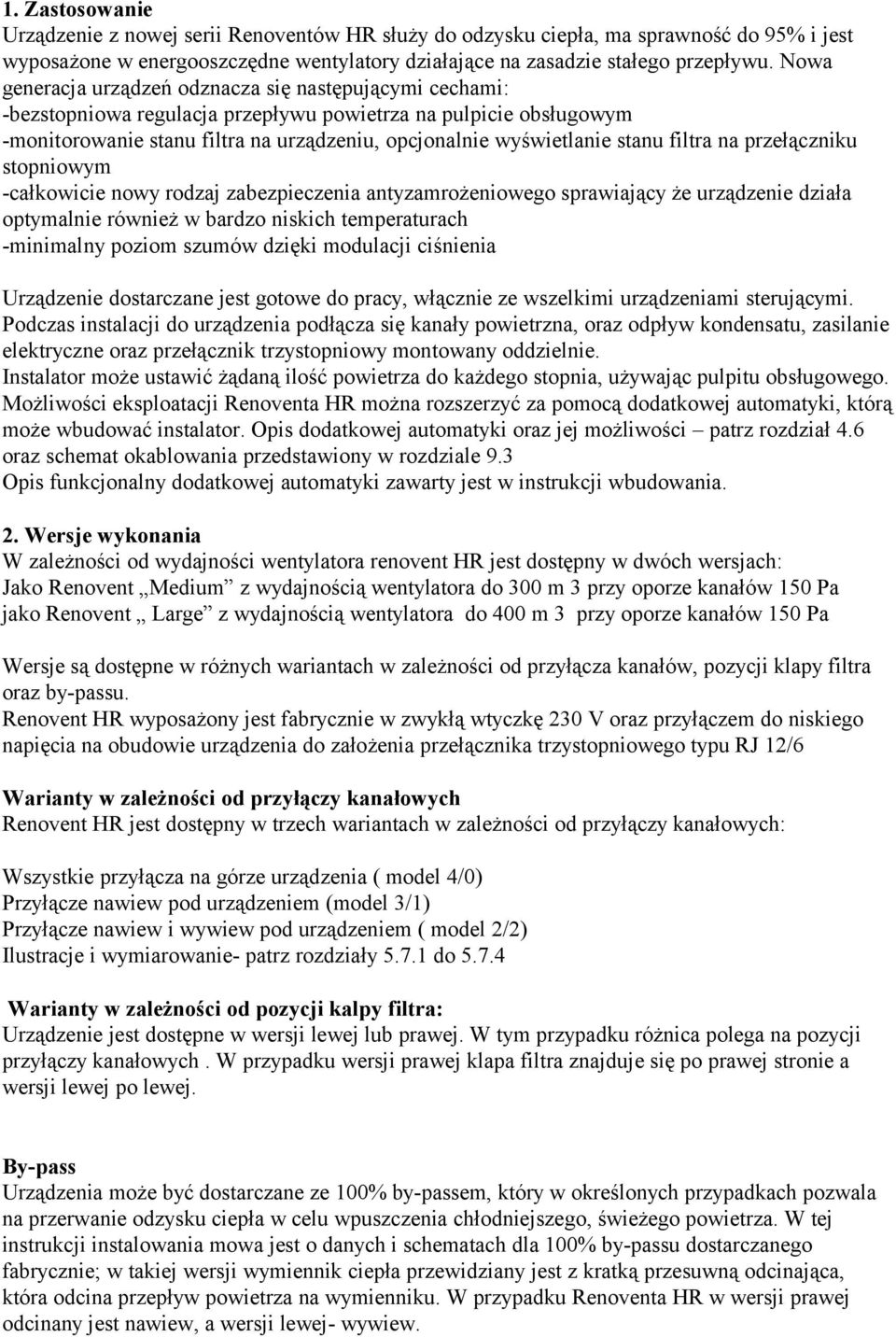 stanu filtra na przełączniku stopniowym -całkowicie nowy rodzaj zabezpieczenia antyzamrożeniowego sprawiający że urządzenie działa optymalnie również w bardzo niskich temperaturach -minimalny poziom