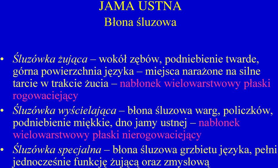 wyścielająca błona śluzowa warg, policzków, podniebienie miękkie, dno jamy ustnej nabłonek wielowarstwowy