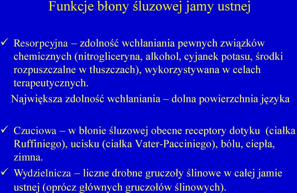 Największa zdolność wchłaniania dolna powierzchnia języka Czuciowa w błonie śluzowej obecne receptory dotyku (ciałka