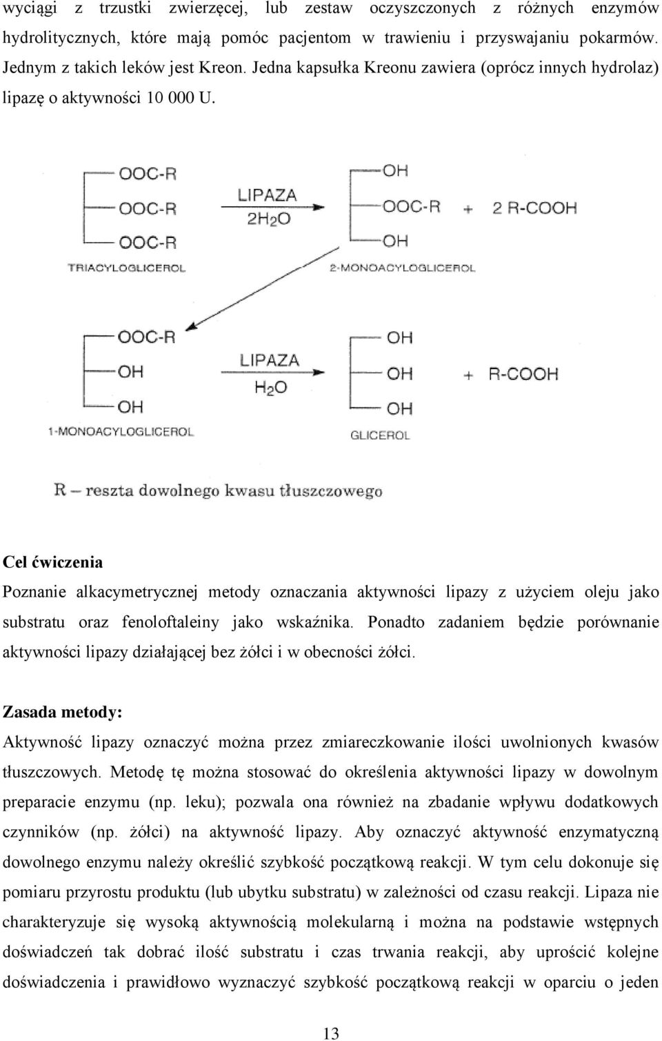 Cel ćwiczenia Poznanie alkacymetrycznej metody oznaczania aktywności lipazy z użyciem oleju jako substratu oraz fenoloftaleiny jako wskaźnika.