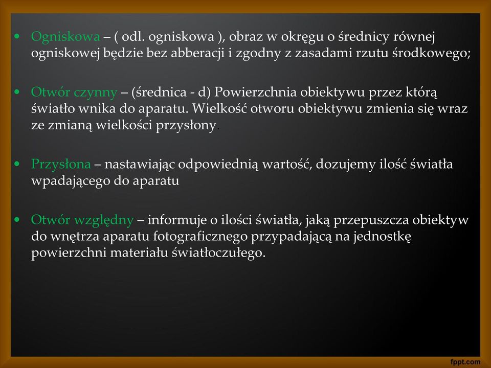 (średnica - d) Powierzchnia obiektywu przez którą światło wnika do aparatu.