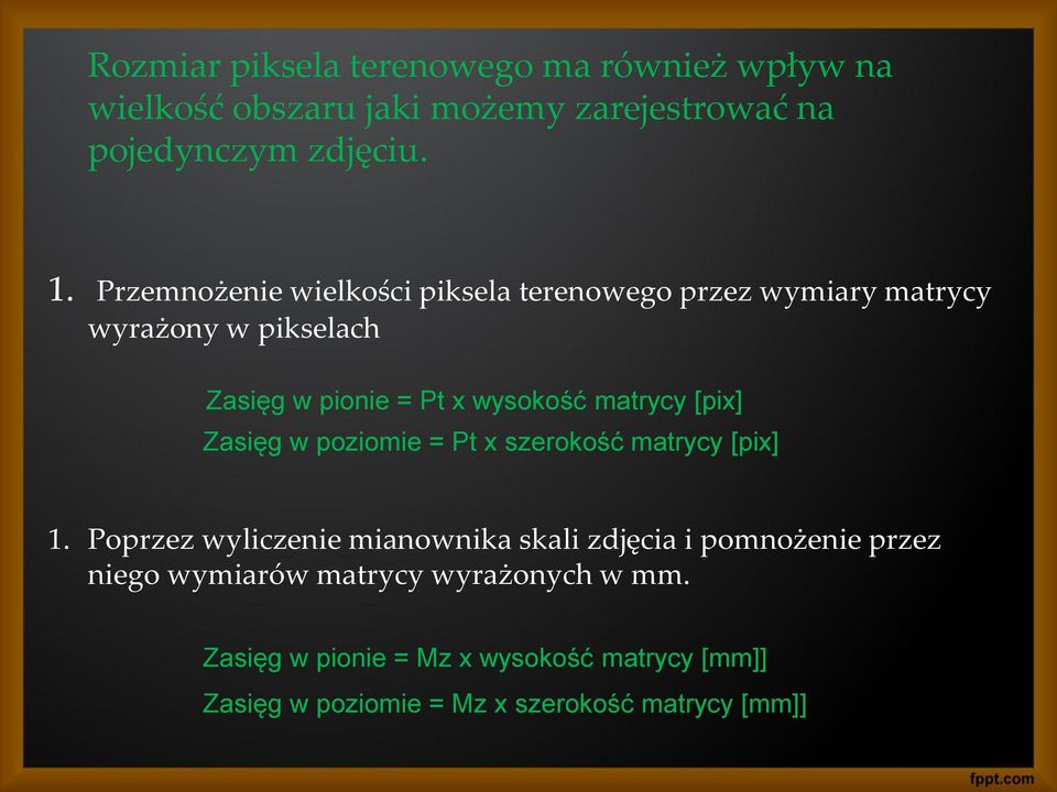 [pix] Zasięg w poziomie = Pt x szerokość matrycy [pix] 1.