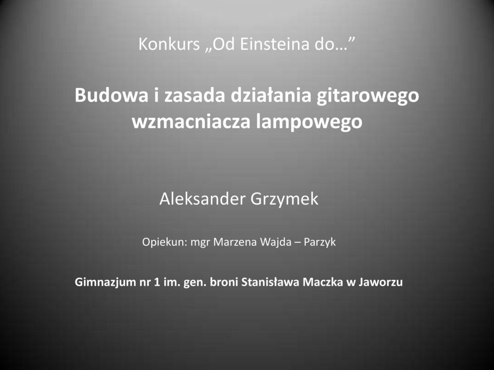 Aleksander Grzymek Opiekun: mgr Marzena Wajda
