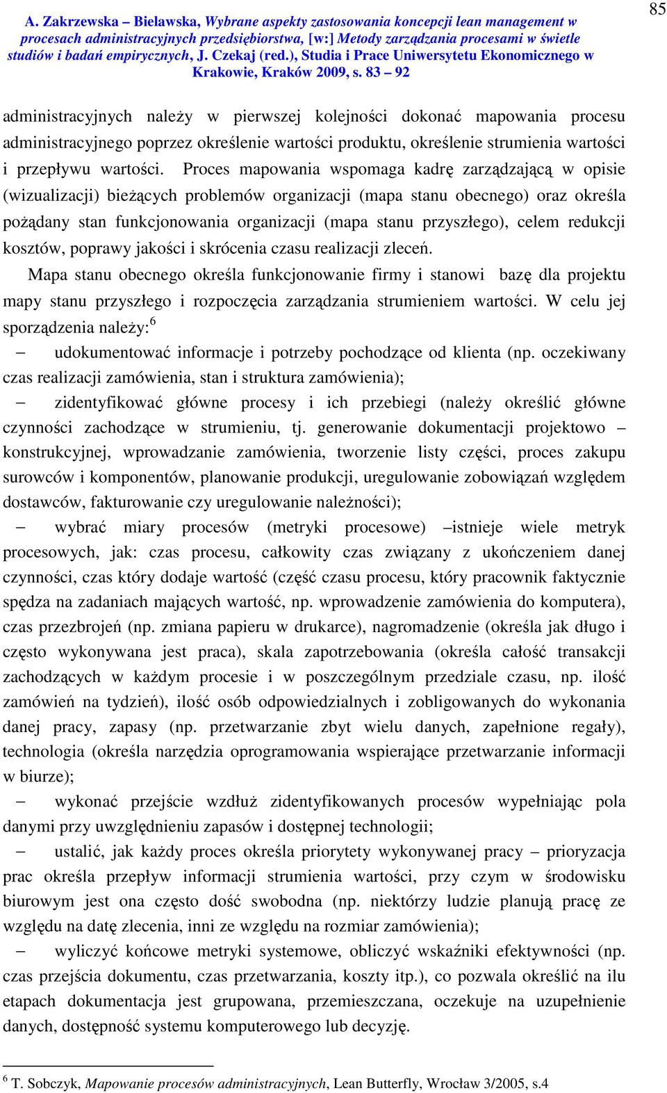 przyszłego), celem redukcji kosztów, poprawy jakości i skrócenia czasu realizacji zleceń.