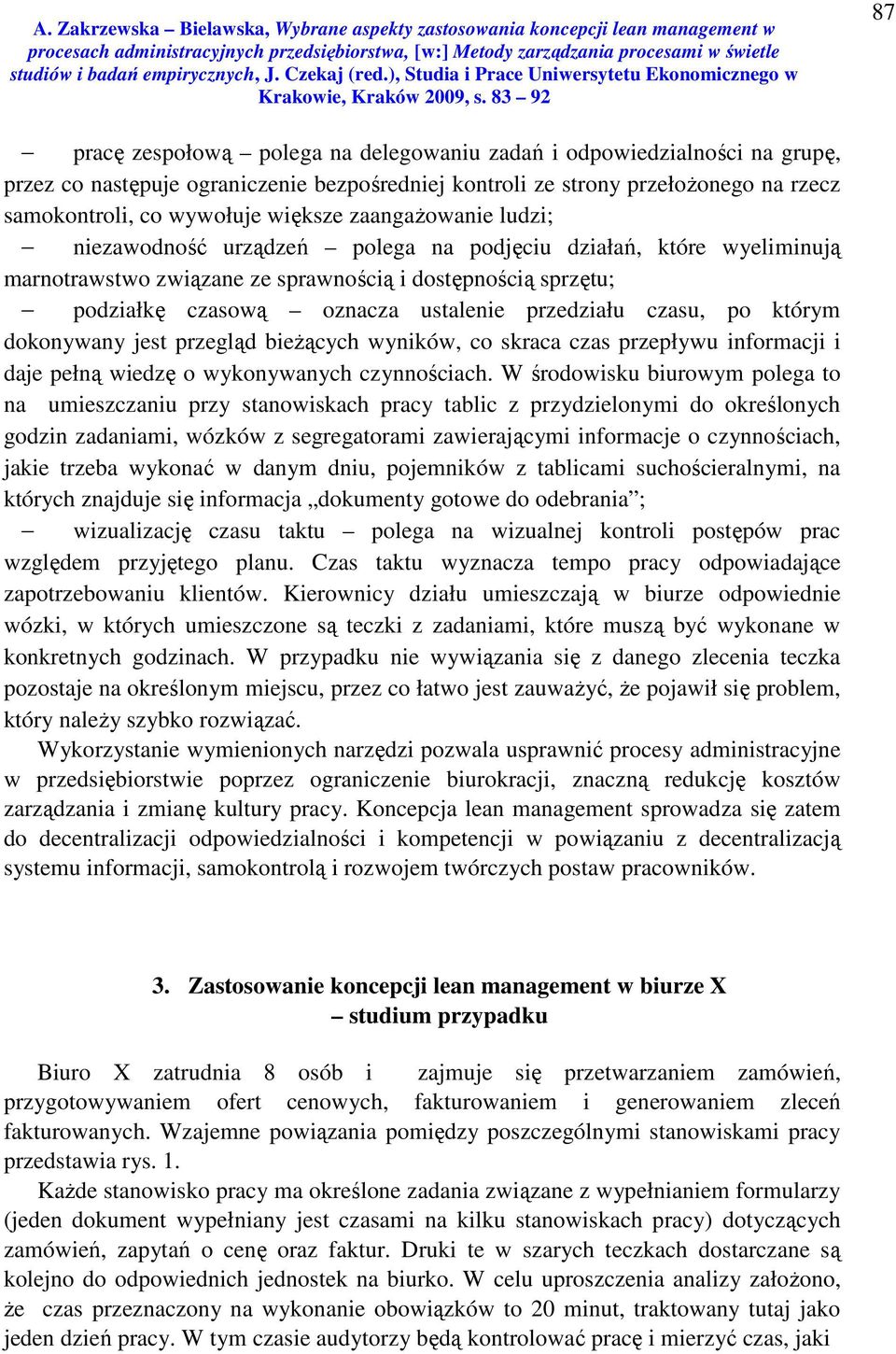 czasu, po którym dokonywany jest przegląd bieżących wyników, co skraca czas przepływu informacji i daje pełną wiedzę o wykonywanych czynnościach.