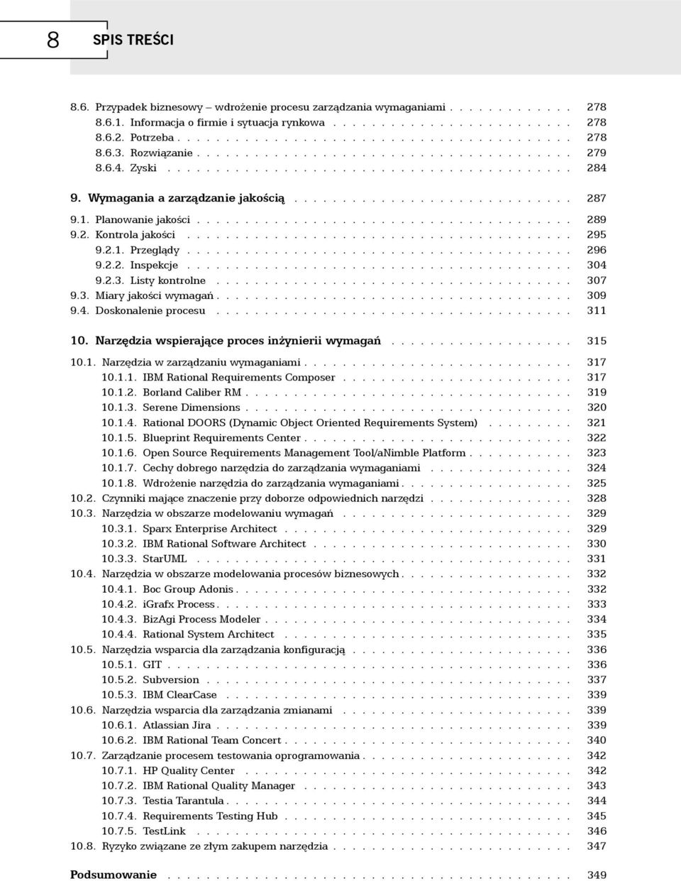 Wymagania a zarządzanie jakością............................. 287 9.1. Planowanie jakości....................................... 289 9.2. Kontrola jakości........................................ 295 4.