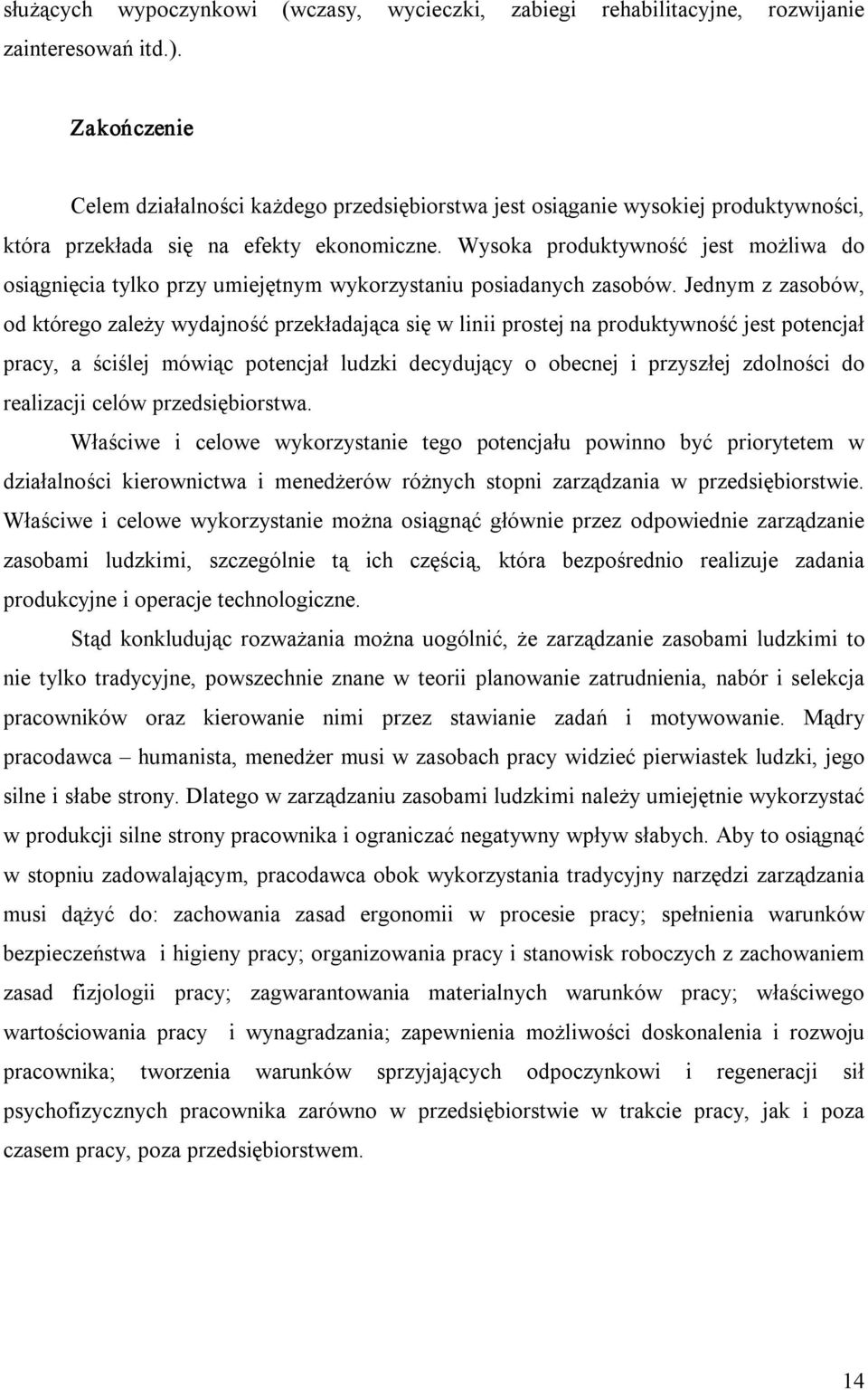 Wysoka produktywność jest możliwa do osiągnięcia tylko przy umiejętnym wykorzystaniu posiadanych zasobów.