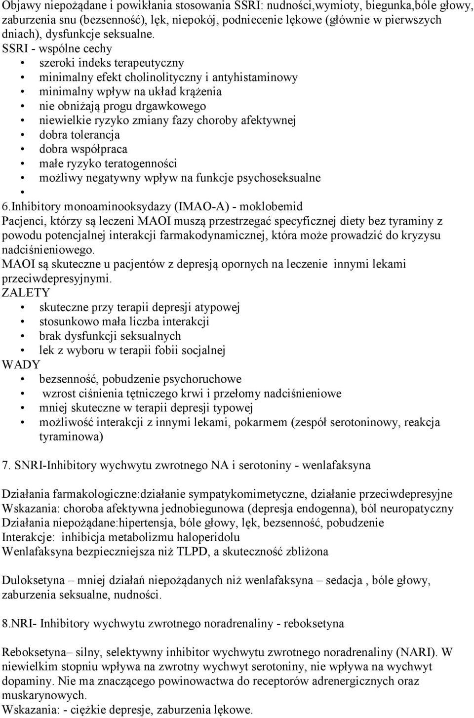 SSRI - wspólne cechy szeroki indeks terapeutyczny minimalny efekt cholinolityczny i antyhistaminowy minimalny wpływ na układ krążenia nie obniżają progu drgawkowego niewielkie ryzyko zmiany fazy