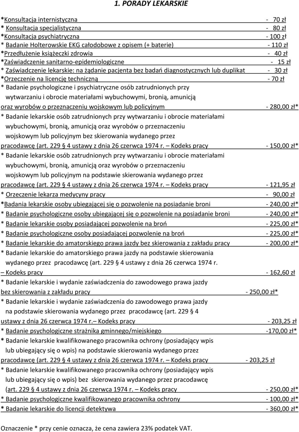 techniczną * Badanie psychologiczne i psychiatryczne osób zatrudnionych przy wytwarzaniu i obrocie materiałami wybuchowymi, bronią, amunicją oraz wyrobów o przeznaczeniu wojskowym lub policyjnym -