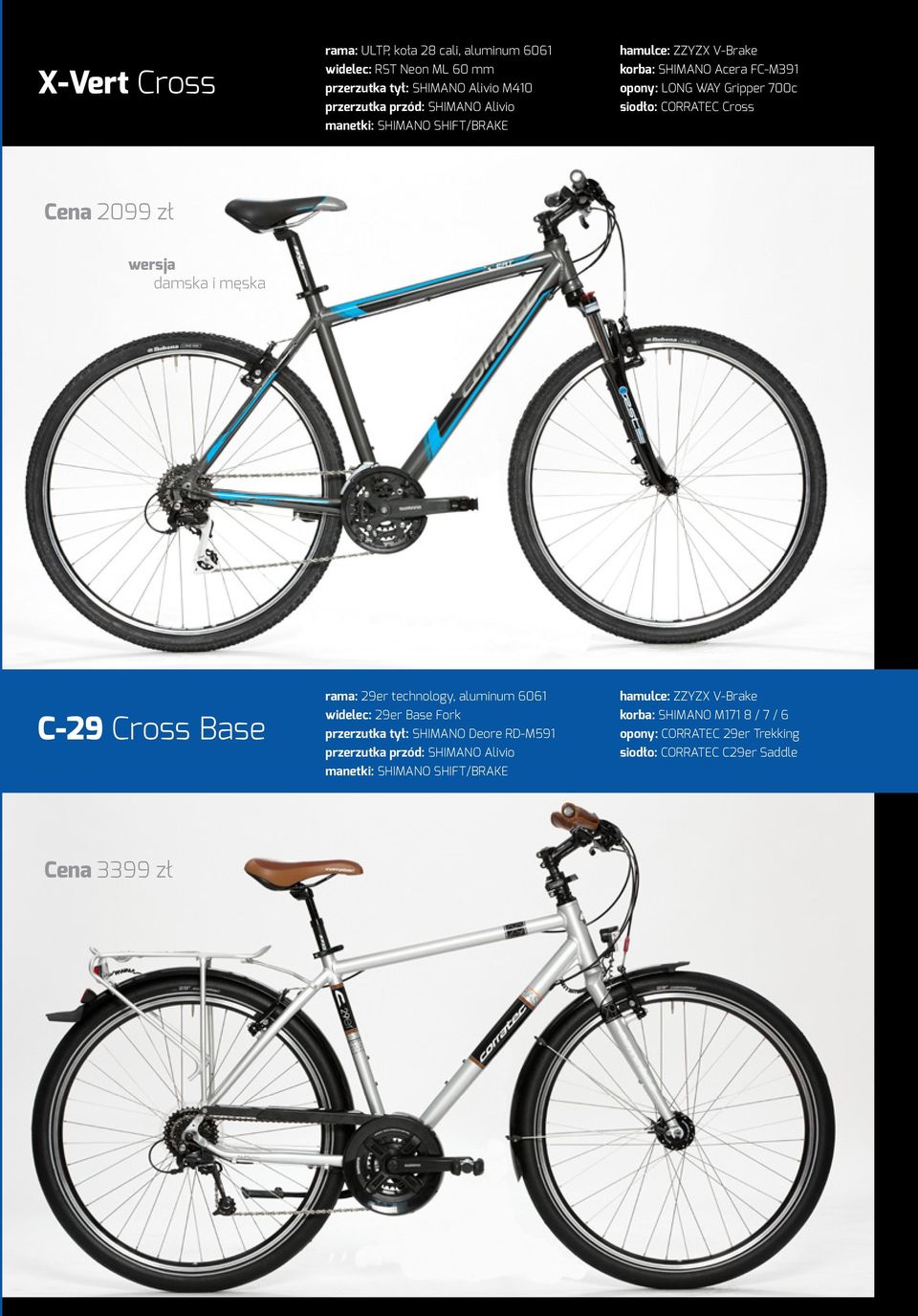 damska i męska C-29 Cross Base rama: 29er technology, aluminum 6061 widelec: 29er Base Fork przerzutka tył: SHIMANO Deore RD-M591 przerzutka przód: