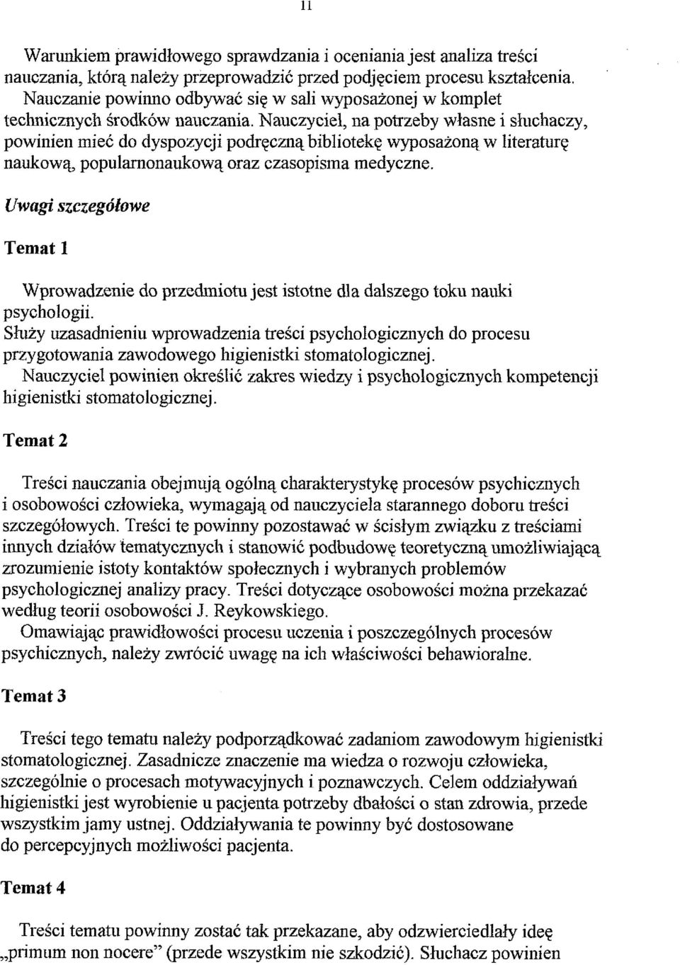 Nauczyciel, na potrzeby wlasne i shlchaczy, powinien miec do dyspozycji podrecznq biblioteke wyposaiona, w literature naukowa, popularnonaukowa, oraz czasopisma medyczne.