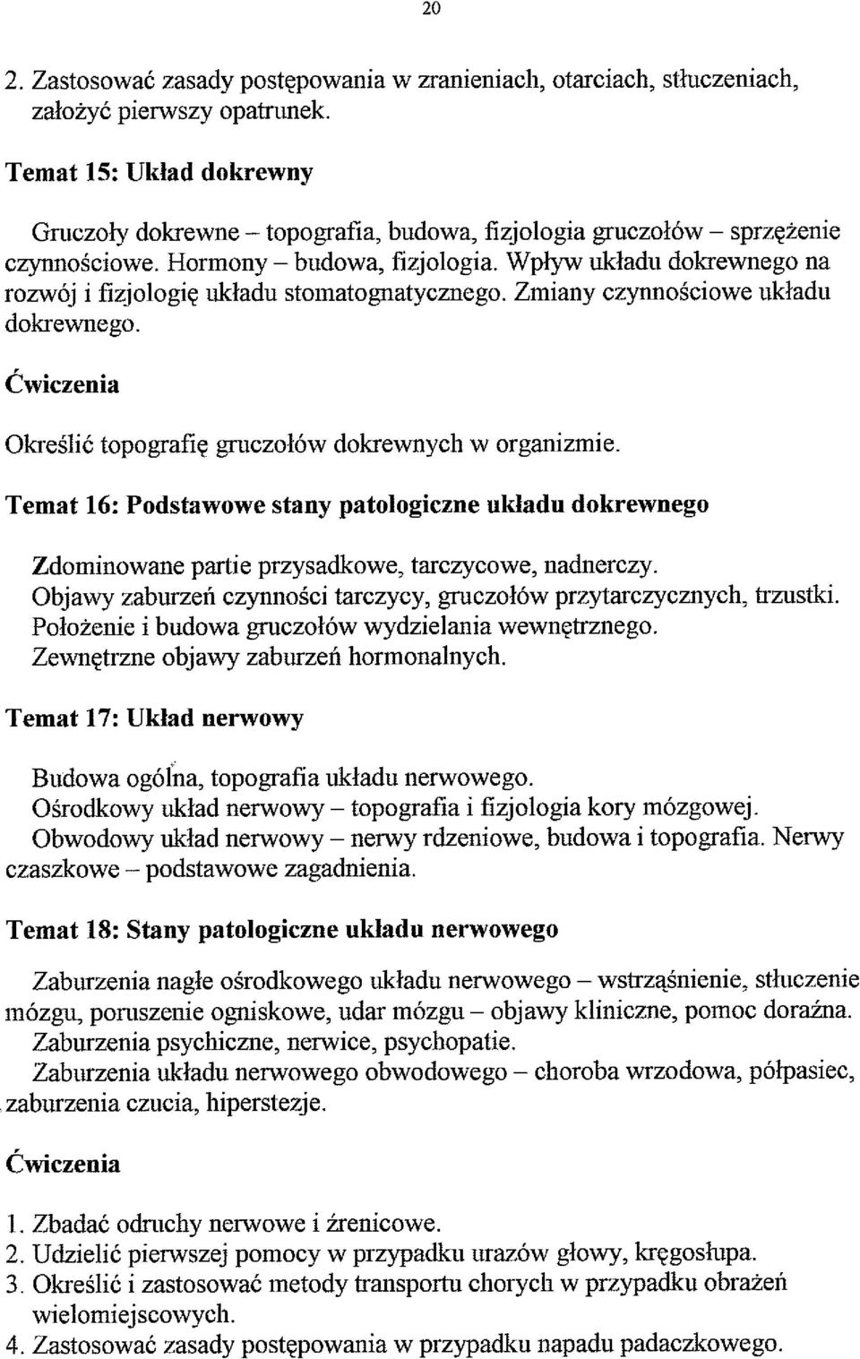 Wplyw ukladu dokrewnego na rozwoj i fizjologiq ukladu stomatognatycznego. Zmiany czynnoiciowe ukladu dokrewnego. OkreiliC topografiq gn~czolow dokrewnych w organizmie.