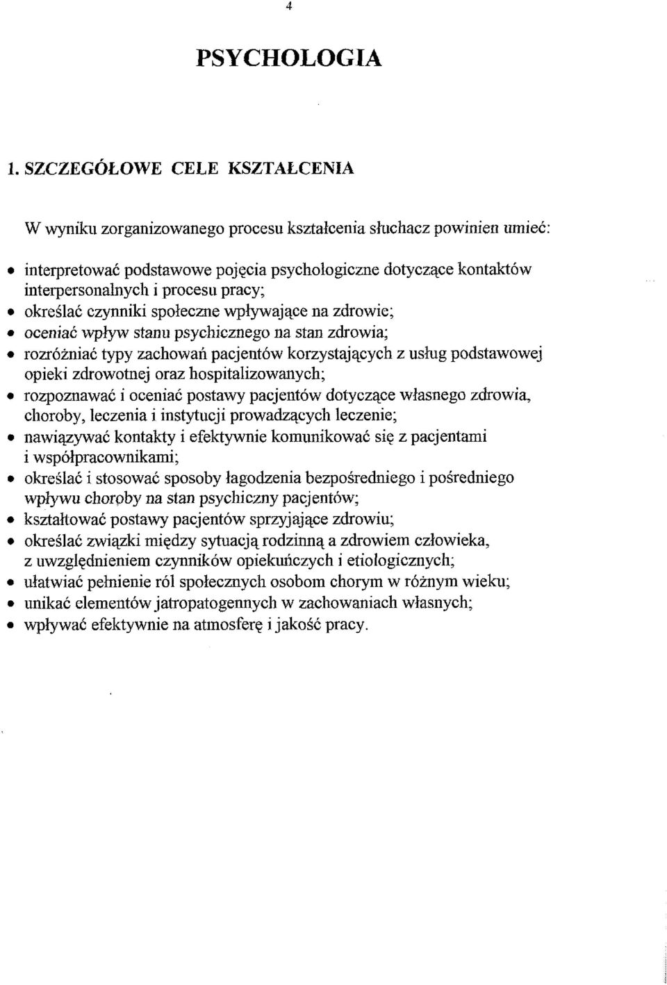 pracy; okreilac czynniki spoleczne wplywajqce na zdrowie; oceniak wplyw stanu psychicznego na stan zdrowia; rozrozniac typy zachowari pacjentow korzystajqcych z ushg podstawowej opieki zdrowotnej