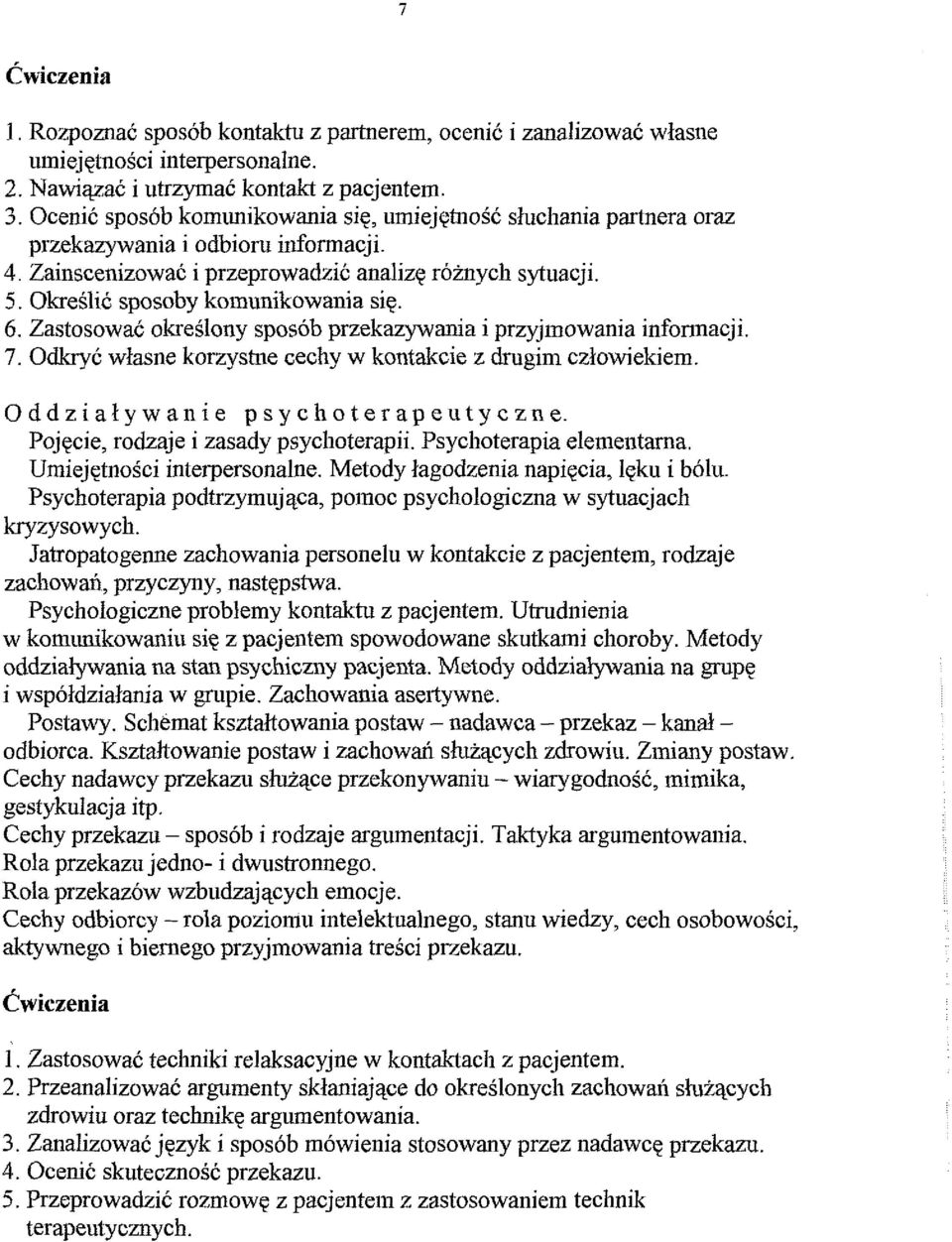 OkresliC sposoby kom~tnikowania sie. 6. ZastosowaC okreslony sposob przekazywania i przyjmowania infonnacji. 7. OdkryC wlasne korzystne cechy w kontakcie z drugim cztowiekiem.