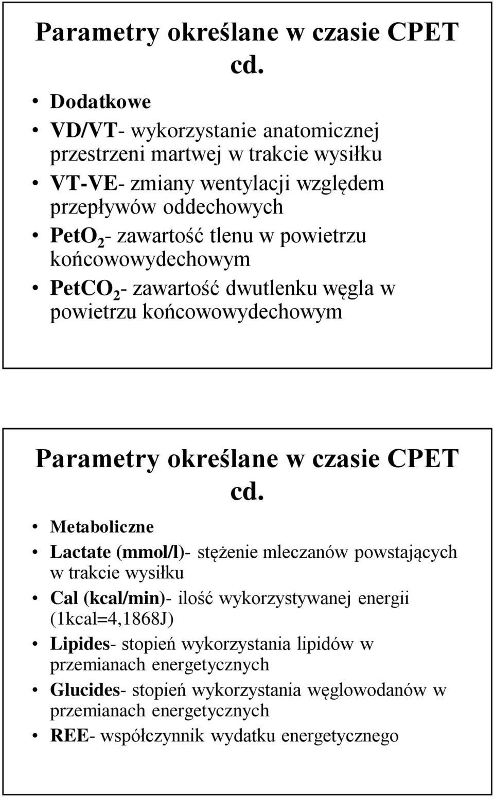 powietrzu końcowowydechowym PetCO 2 - zawartość dwutlenku węgla w powietrzu końcowowydechowym  Metaboliczne Lactate (mmol/l)- stężenie mleczanów powstających w