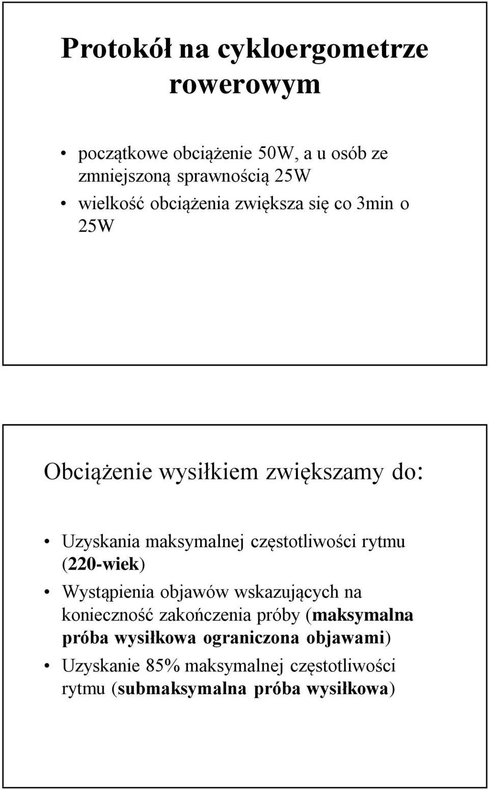 częstotliwości rytmu (220-wiek) Wystąpienia objawów wskazujących na konieczność zakończenia próby (maksymalna