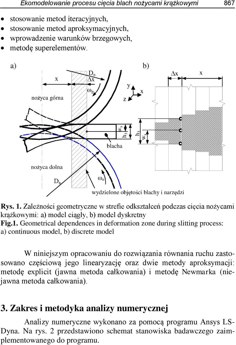 Geometrical dependences in deformation zone during slitting process: a) continuous model, b) discrete model W niniejszym opracowaniu do rozwiązania równania ruchu zastosowano częściową jego