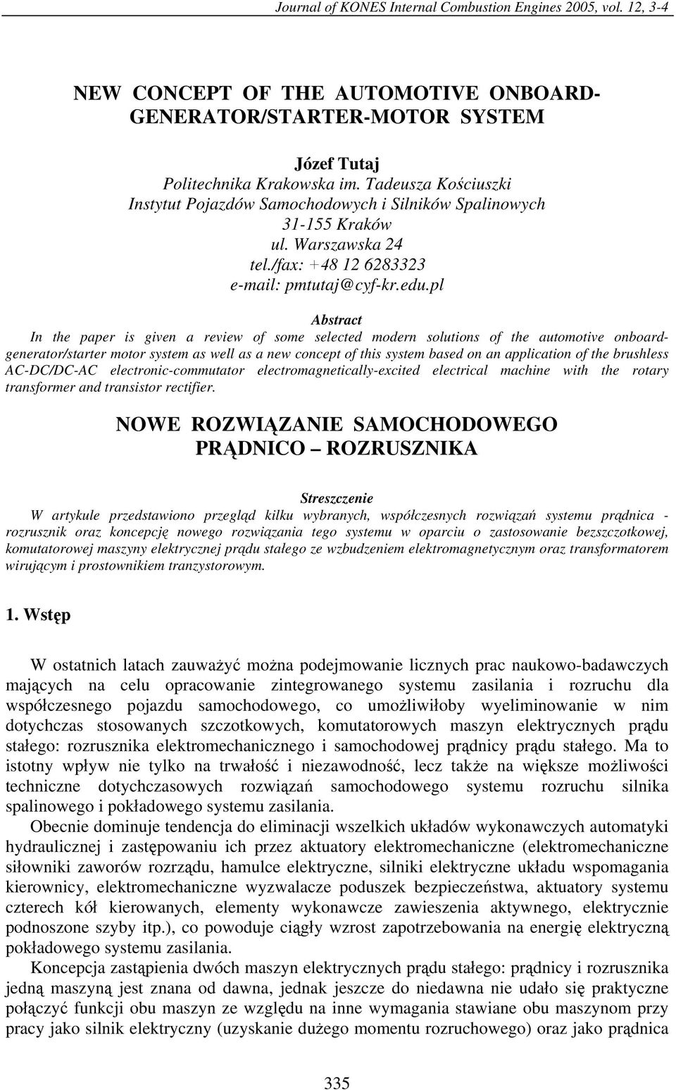 pl Abstract In the paper is given a review of some selected modern solutions of the automotive onboardgenerator/starter motor system as well as a new concept of this system based on an application of