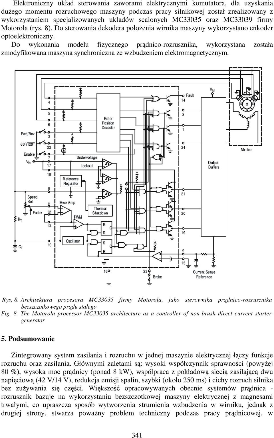 Do wykonania modelu fizycznego prądnico-rozrusznika, wykorzystana została zmodyfikowana maszyna synchroniczna ze wzbudzeniem elektromagnetycznym. Rys. 8.