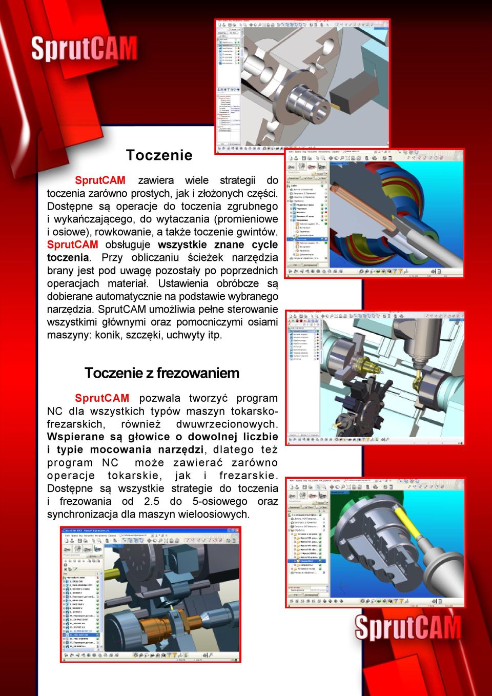 Przy obliczaniu ścieżek narzędzia brany jest pod uwagę pozostały po poprzednich operacjach materiał. Ustawienia obróbcze są dobierane automatycznie na podstawie wybranego narzędzia.