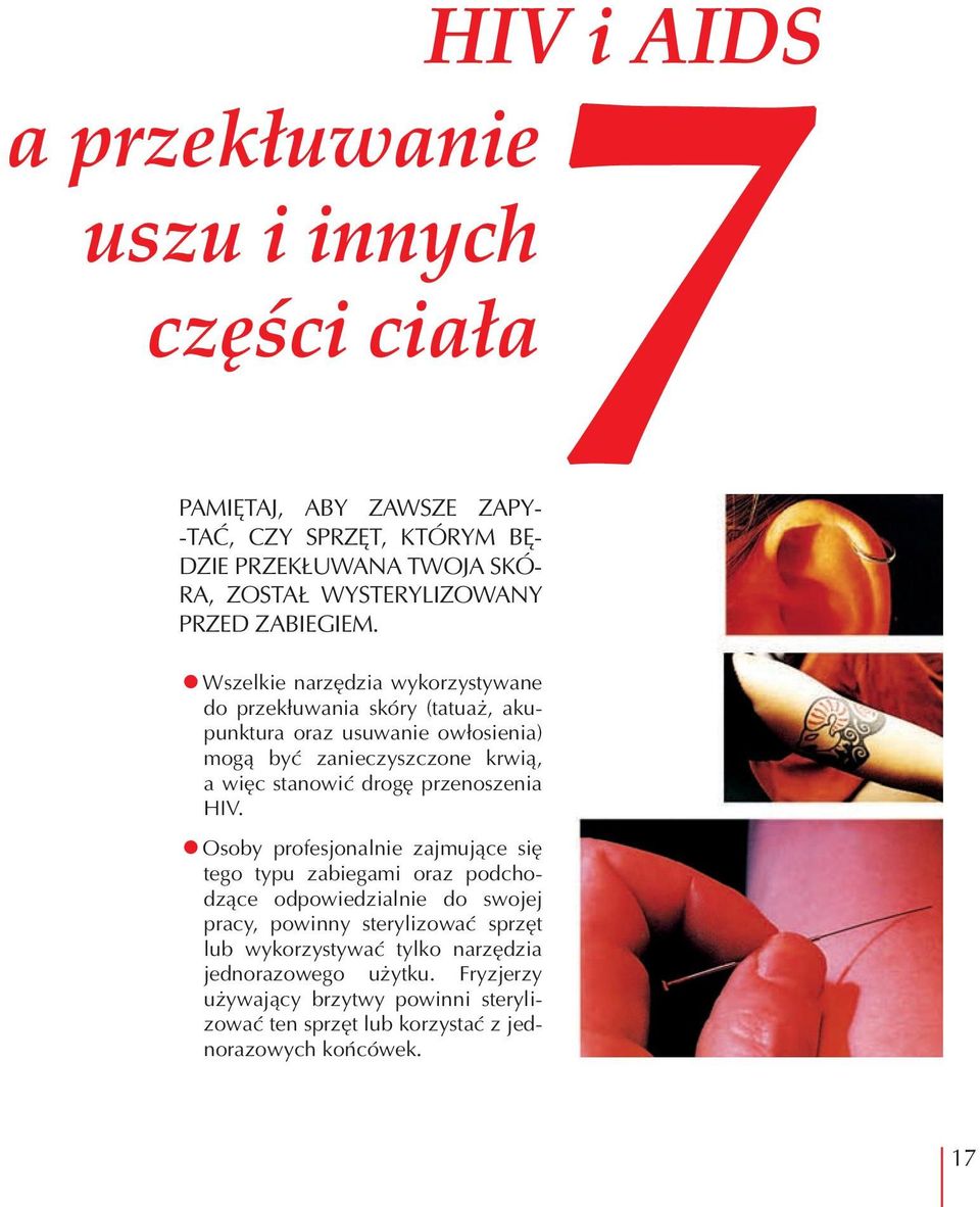 zanieczyszczone krwią, a więc stanowić drogę przenoszenia HIV.