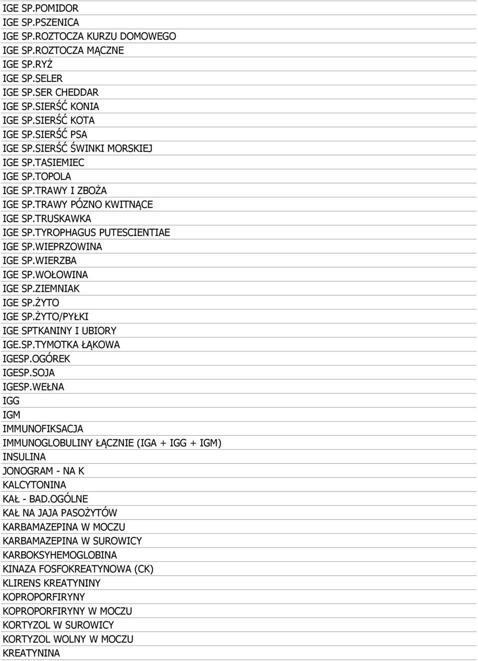 WOŁOWINA IGE SP.ZIEMNIAK IGE SP.ŻYTO IGE SP.ŻYTO/PYŁKI IGE SPTKANINY I UBIORY IGE.SP.TYMOTKA ŁĄKOWA IGESP.OGÓREK IGESP.SOJA IGESP.