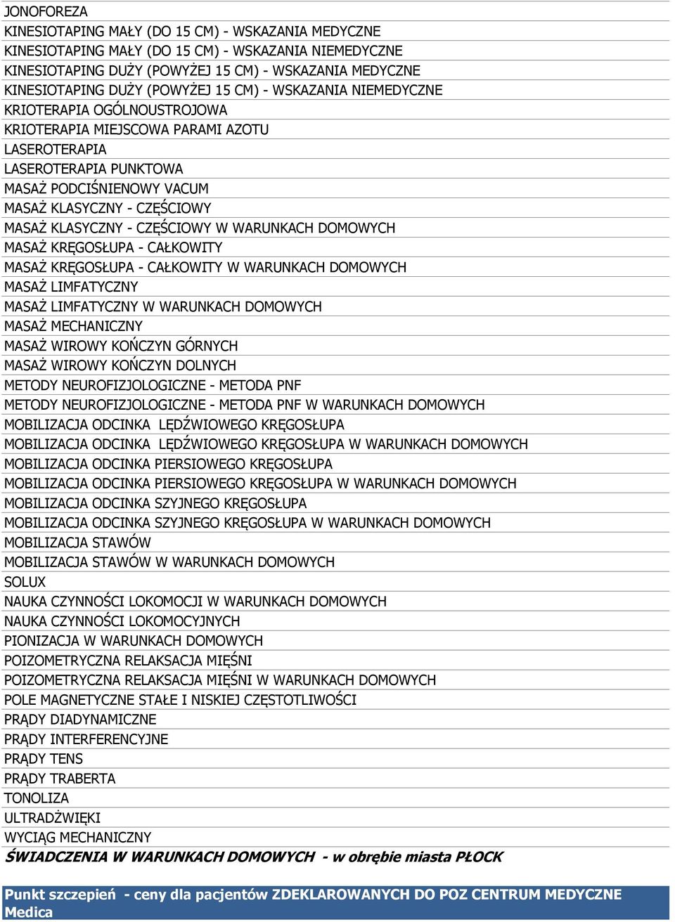 KLASYCZNY - CZĘŚCIOWY W WARUNKACH DOMOWYCH MASAŻ KRĘGOSŁUPA - CAŁKOWITY MASAŻ KRĘGOSŁUPA - CAŁKOWITY W WARUNKACH DOMOWYCH MASAŻ LIMFATYCZNY MASAŻ LIMFATYCZNY W WARUNKACH DOMOWYCH MASAŻ MECHANICZNY