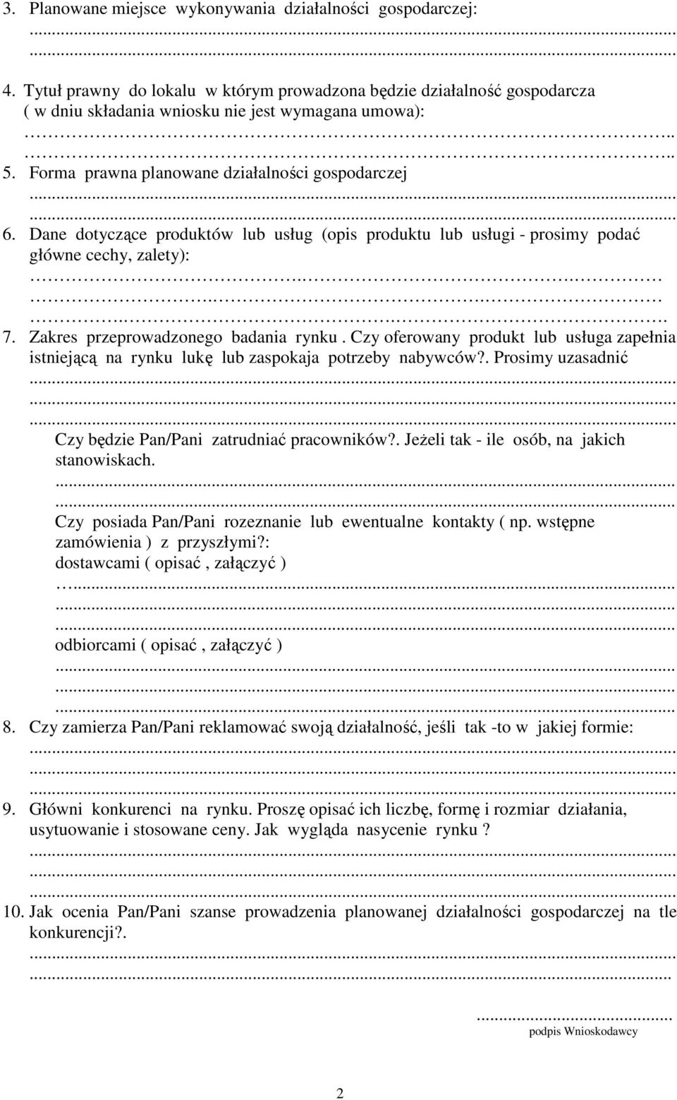 Czy oferowany produkt lub usługa zapełnia istniejącą na rynku lukę lub zaspokaja potrzeby nabywców?. Prosimy uzasadnić Czy będzie Pan/Pani zatrudniać pracowników?