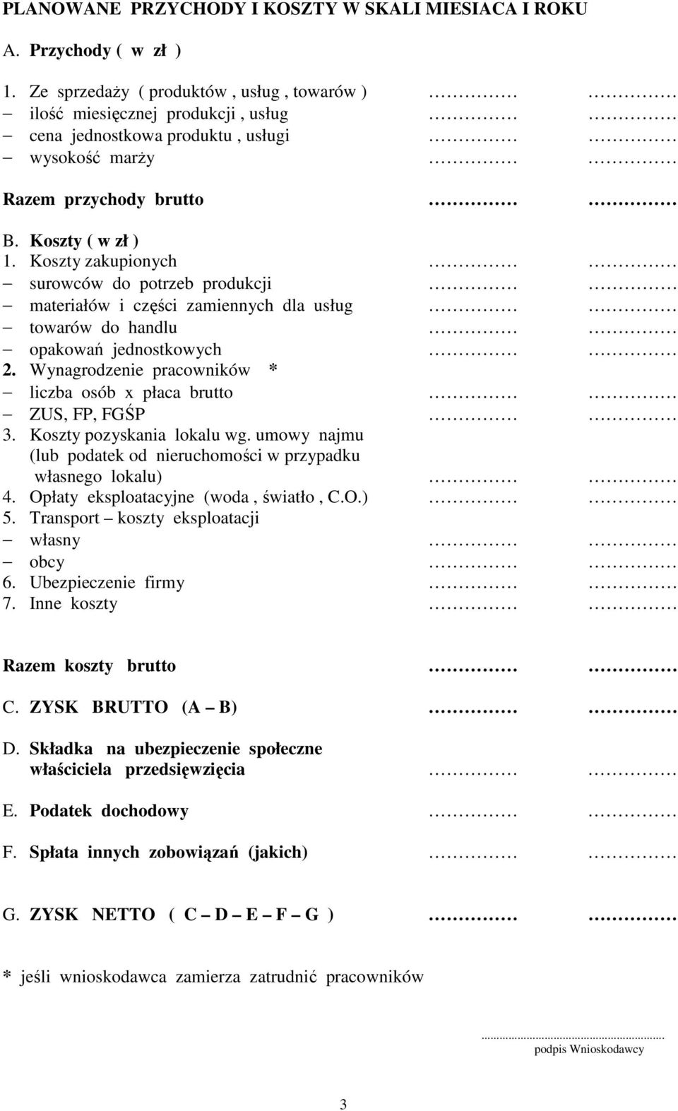 Koszty zakupionych surowców do potrzeb produkcji materiałów i części zamiennych dla usług towarów do handlu opakowań jednostkowych 2.