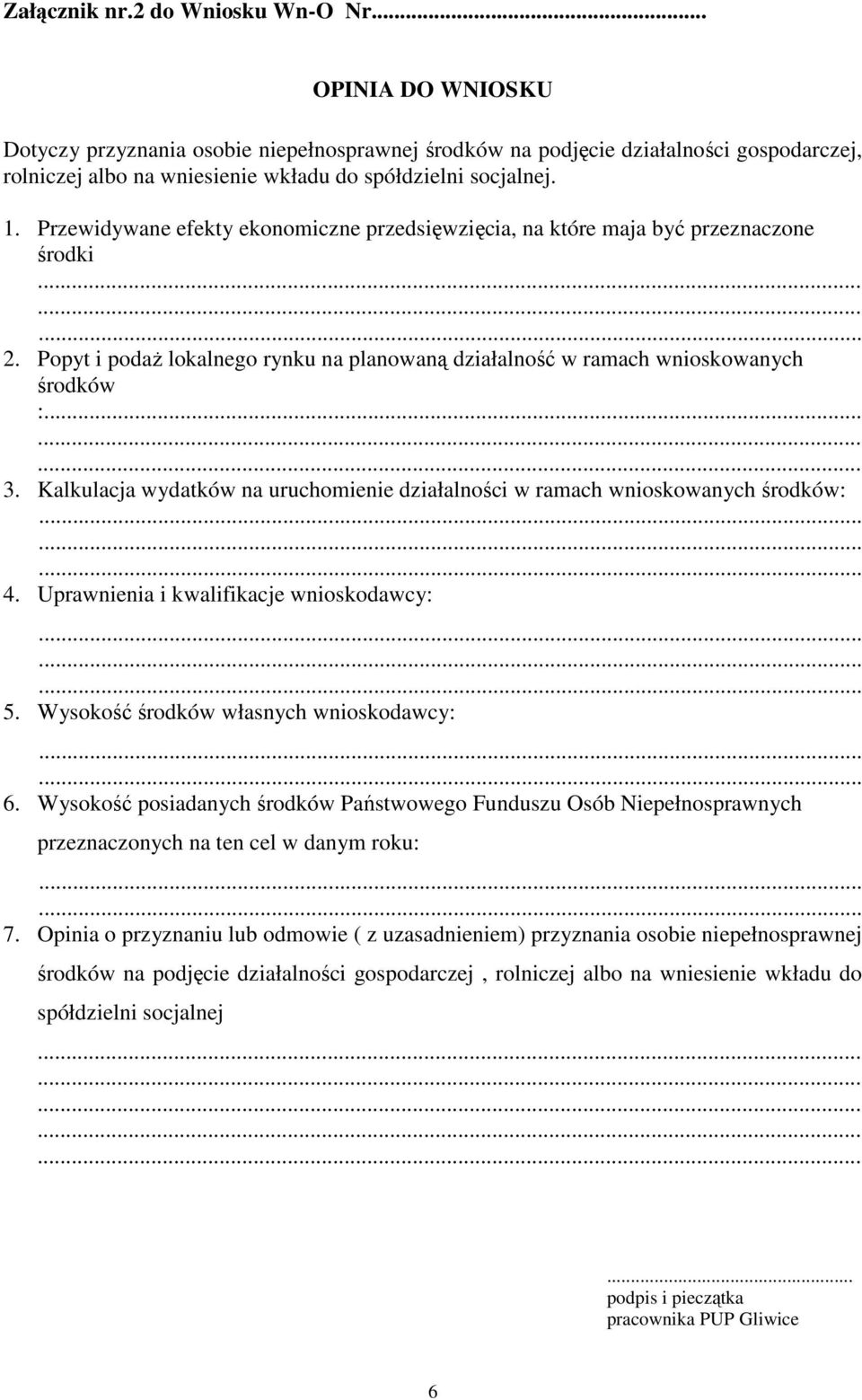 Przewidywane efekty ekonomiczne przedsięwzięcia, na które maja być przeznaczone środki 2. Popyt i podaŝ lokalnego rynku na planowaną działalność w ramach wnioskowanych środków :... 3.