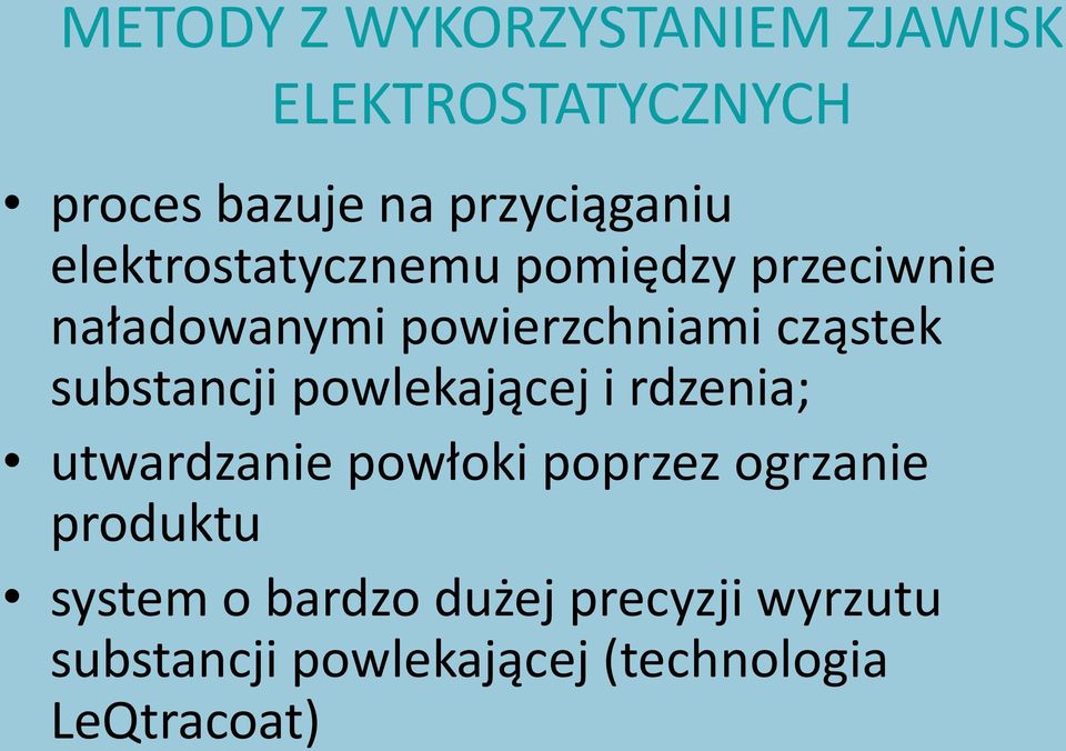 substancji powlekającej i rdzenia; utwardzanie powłoki poprzez ogrzanie produktu