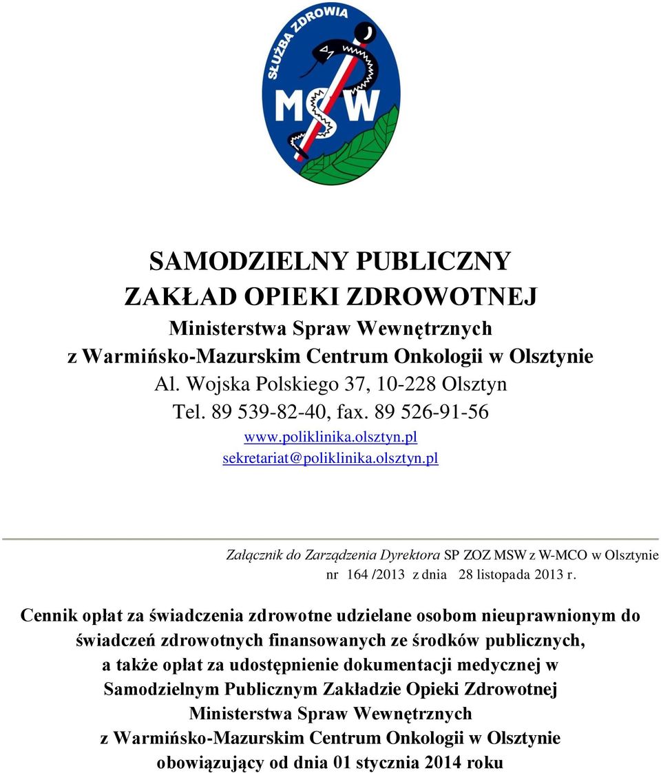 Cennik opłat za świadczenia zdrowotne udzielane osobom nieuprawnionym do świadczeń zdrowotnych finansowanych ze środków publicznych, a także opłat za udostępnienie