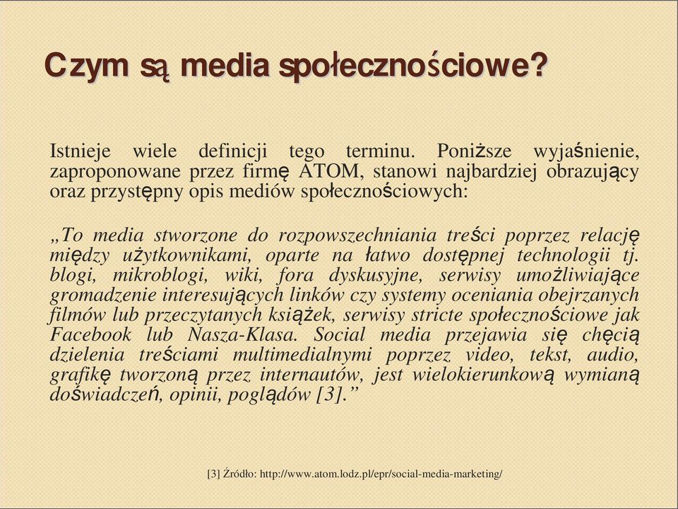 między użytkownikami, oparte na łatwo dostępnej technologii tj.