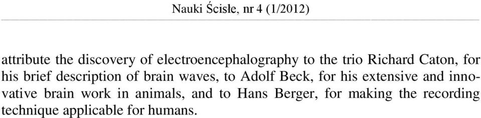 description of brain waves, to Adolf Beck, for his extensive and