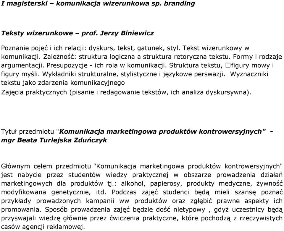 Wyznaczniki tekstu jako zdarzenia komunikacyjnego Zajęcia praktycznych (pisanie i redagowanie tekstów, ich analiza dyskursywna).