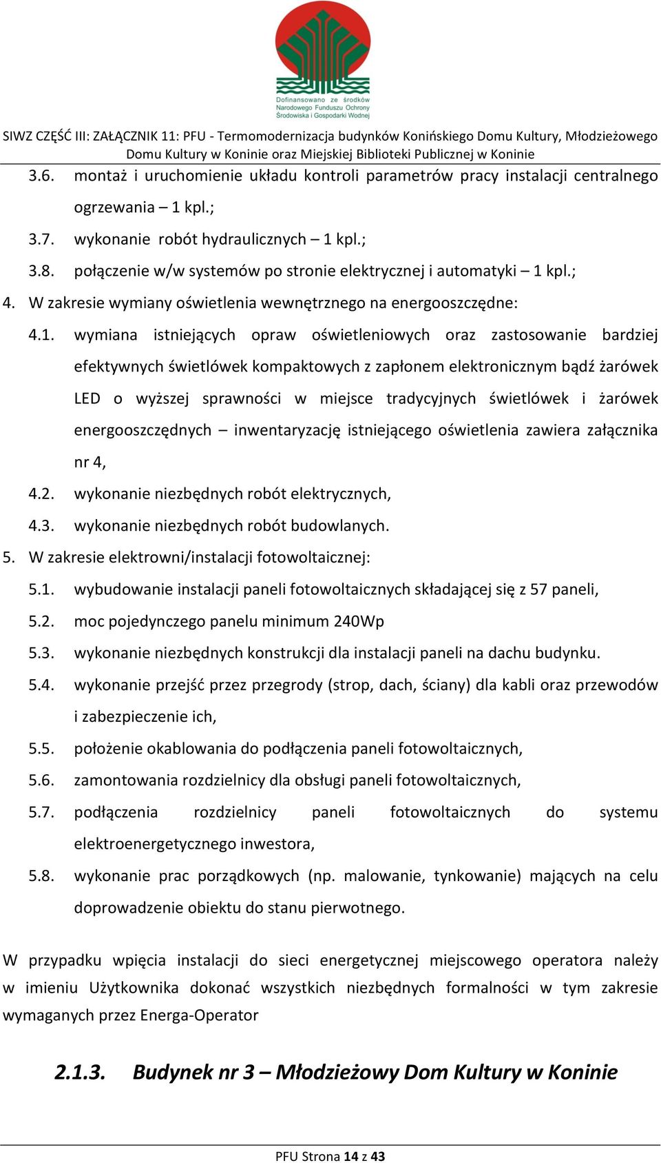 kpl.; 4. W zakresie wymiany oświetlenia wewnętrznego na energooszczędne: 4.1.