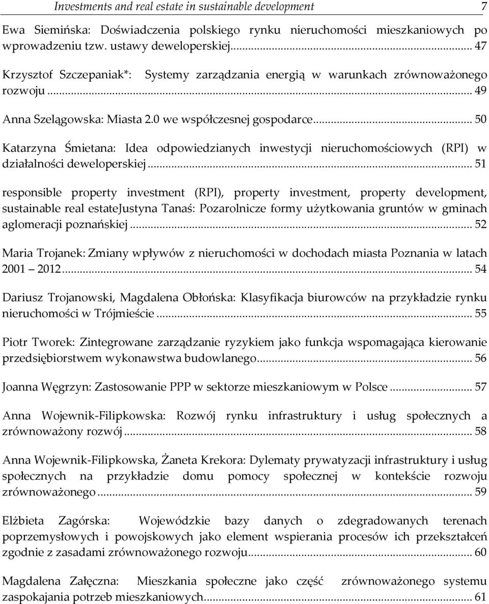 .. 50 Katarzyna Śmietana: Idea odpowiedzianych inwestycji nieruchomościowych (RPI) w działalności deweloperskiej.