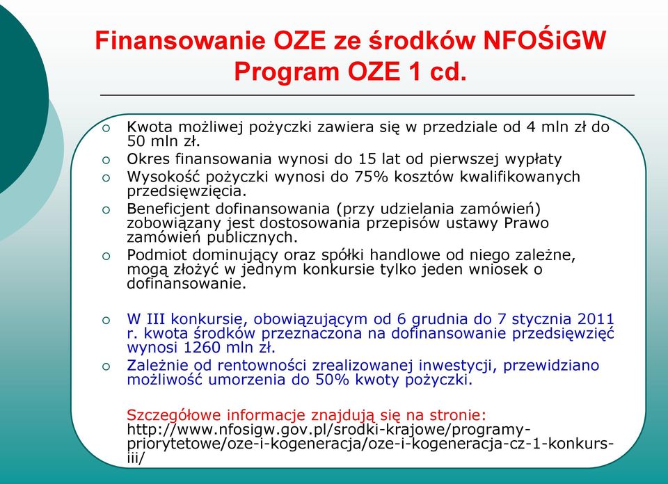 Beneficjent dofinansowania (przy udzielania zamówień) zobowiązany jest dostosowania przepisów ustawy Prawo zamówień publicznych.