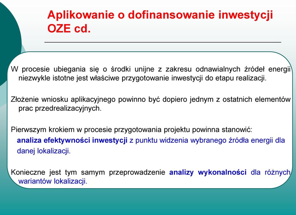 etapu realizacji. Złożenie wniosku aplikacyjnego powinno być dopiero jednym z ostatnich elementów prac przedrealizacyjnych.