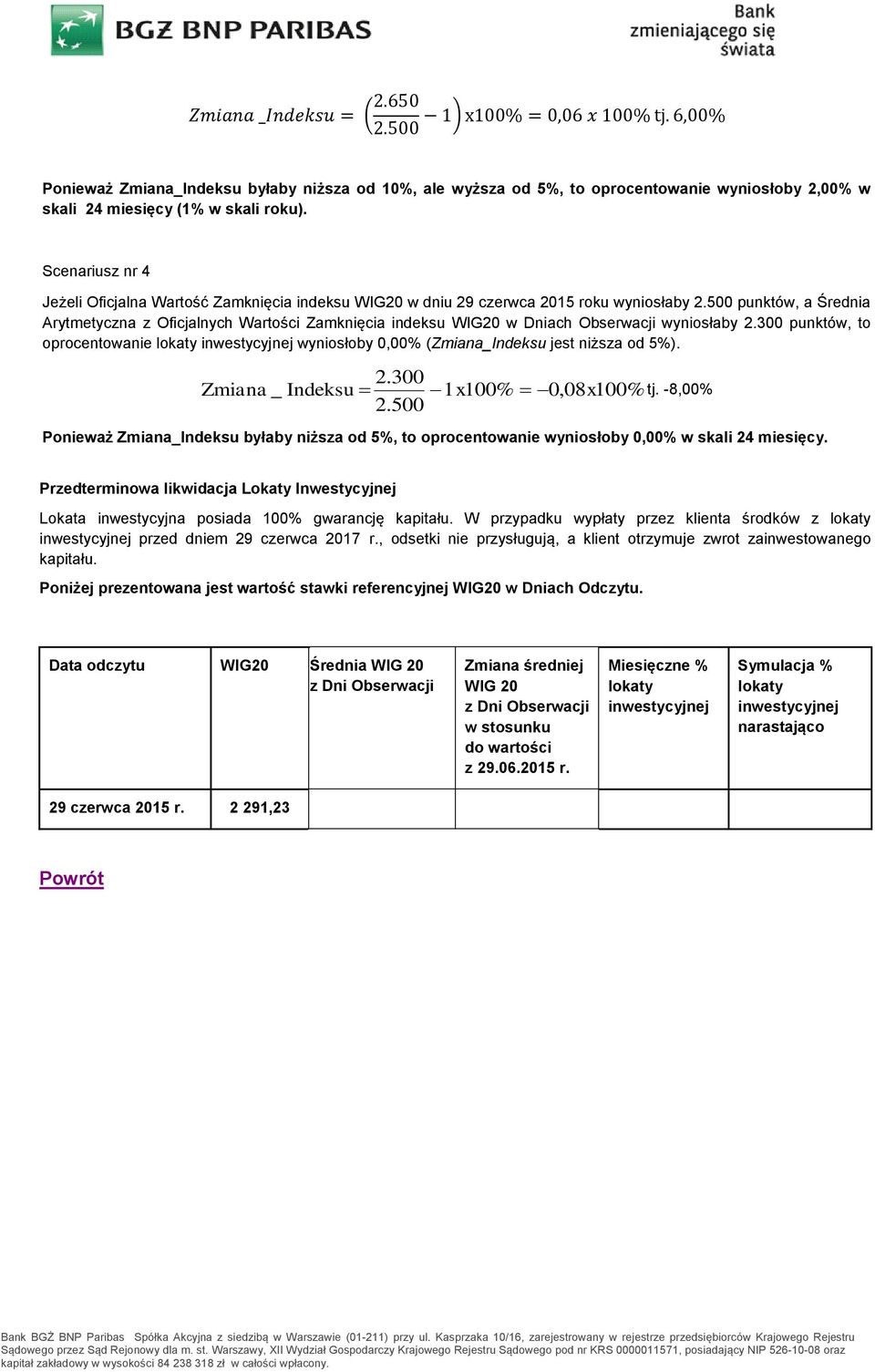 Scenariusz nr 4 Jeżeli Oficjalna Wartość Zamknięcia indeksu WIG20 w dniu 29 czerwca 2015 roku wyniosłaby 2.