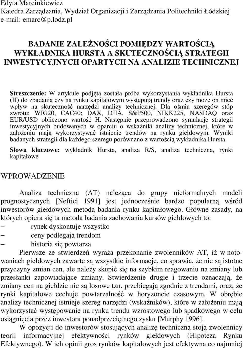 wykładnika Husta (H) do zbadania czy na ynku kapitałowym występują tendy oaz czy moŝe on mieć wpływ na skuteczność nazędzi analizy technicznej.