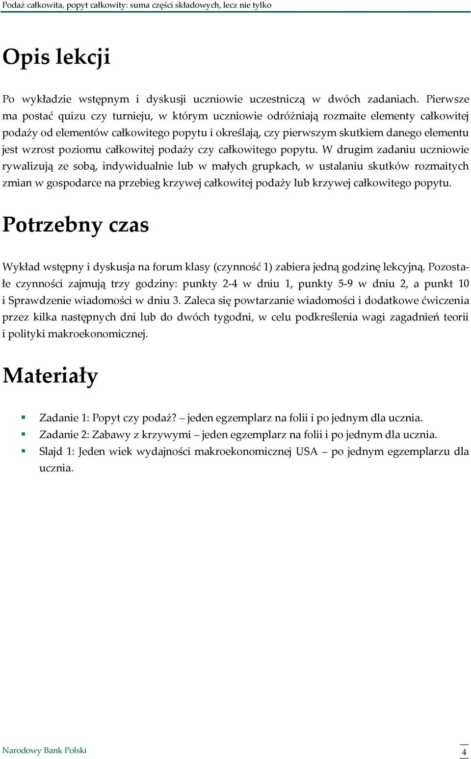 wzrost poziomu całkowitej podaży czy całkowitego popytu.