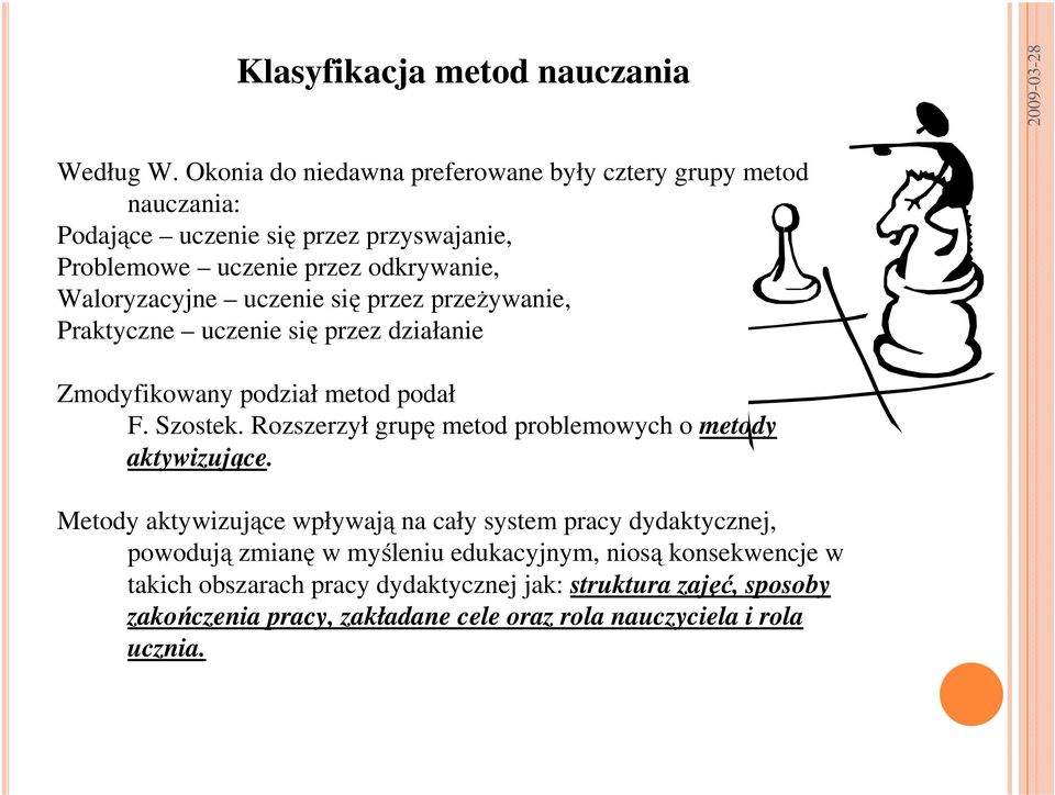 uczenie się przez przeżywanie, Praktyczne uczenie się przez działanie Zmodyfikowany podział metod podał F. Szostek.