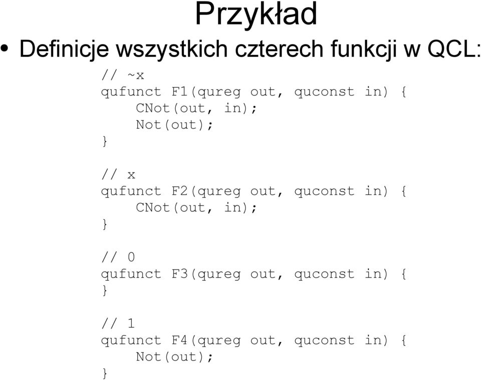 F2(qureg out, quconst in) { CNot(out, in); } // 0 qufunct F3(qureg