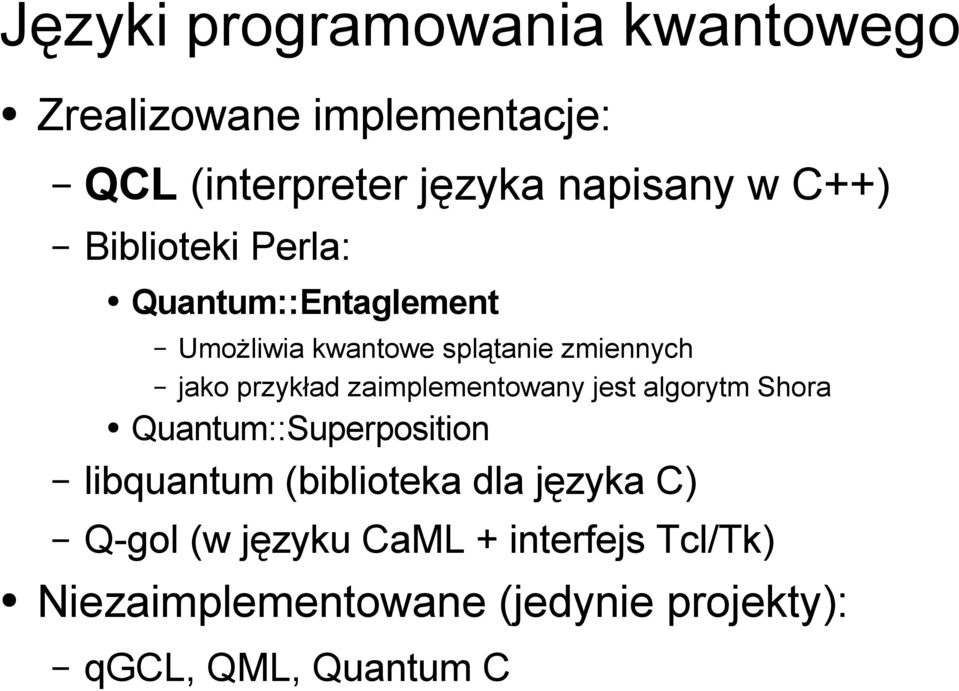 zaimplementowany jest algorytm Shora Quantum::Superposition libquantum (biblioteka dla języka C)