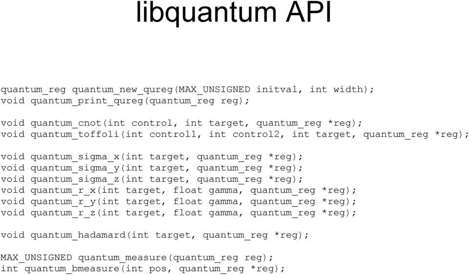 void quantum_sigma_z(int target, quantum_reg *reg); void quantum_r_x(int target, float gamma, quantum_reg *reg); void quantum_r_y(int target, float gamma, quantum_reg *reg); void